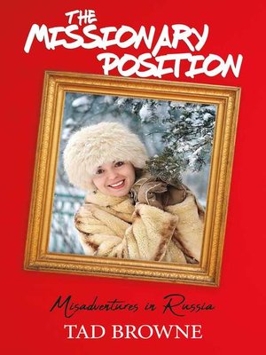cover image of The Missionary Position: Misadventures in Russia